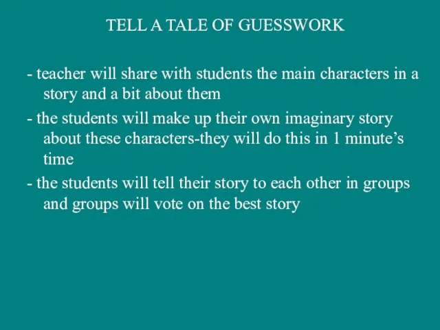 TELL A TALE OF GUESSWORK - teacher will share with students the