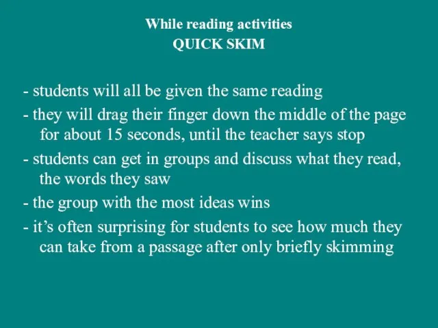 While reading activities QUICK SKIM - students will all be given the