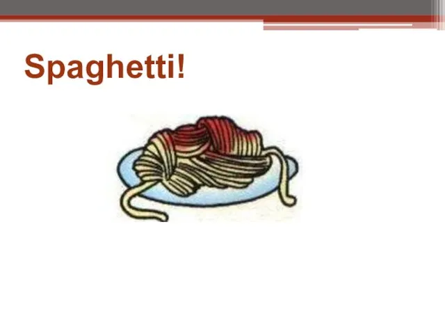 Spaghetti!