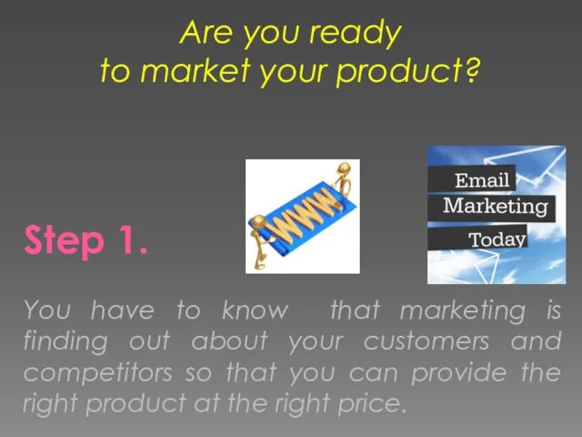 Are you ready to market your product? Follow the steps Step 1.