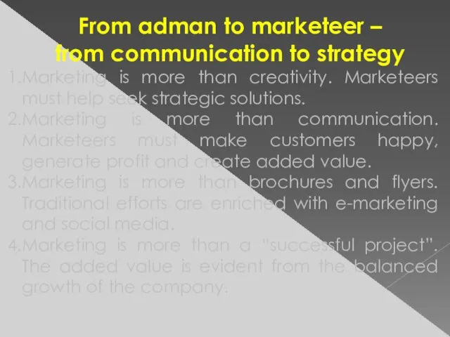From adman to marketeer – from communication to strategy Marketing is more