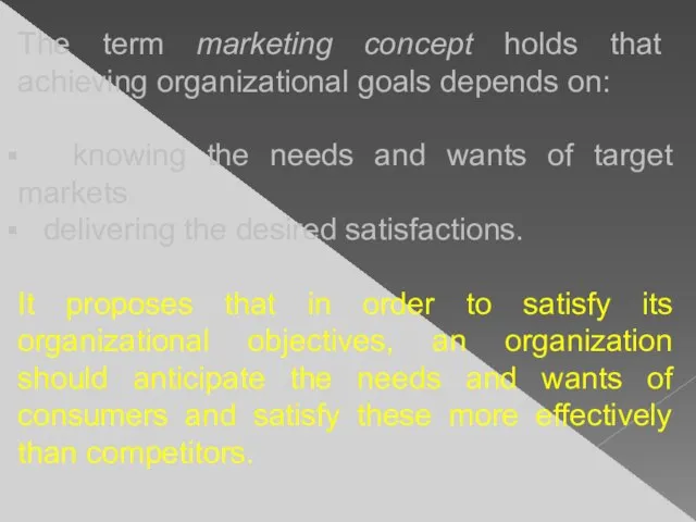 The term marketing concept holds that achieving organizational goals depends on: knowing