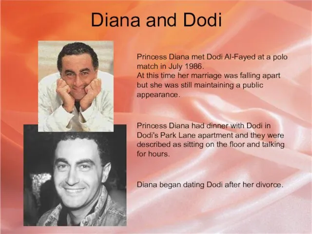 Diana and Dodi Princess Diana met Dodi Al-Fayed at a polo match