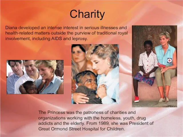 Charity Diana developed an intense interest in serious illnesses and health-related matters