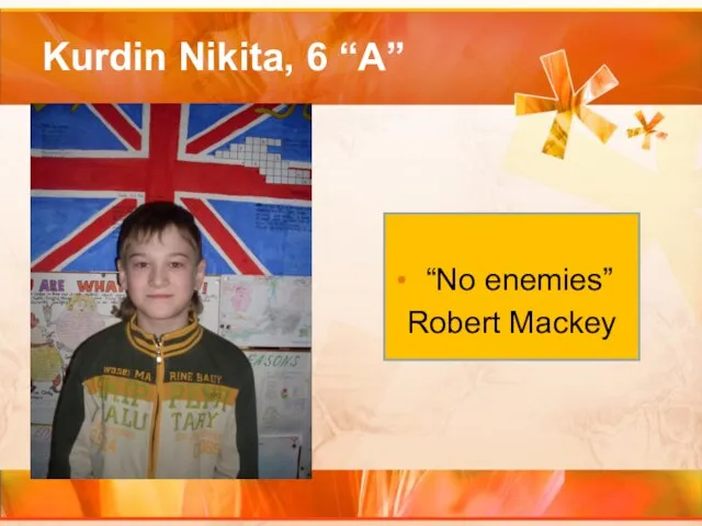 Kurdin Nikita, 6 “A” “No enemies” Robert Mackey