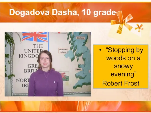 Dogadova Dasha, 10 grade “Stopping by woods on a snowy evening” Robert Frost