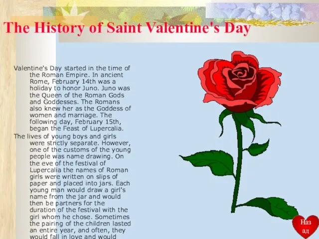 The History of Saint Valentine's Day Valentine's Day started in the time