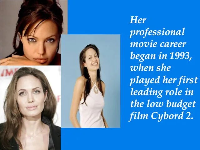 Her professional movie career began in 1993, when she played her first