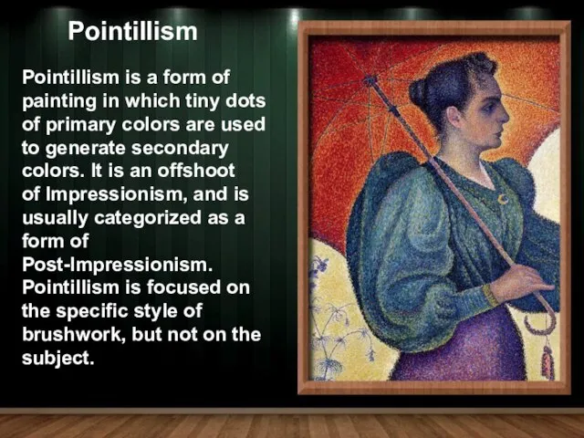 Pointillism is a form of painting in which tiny dots of primary