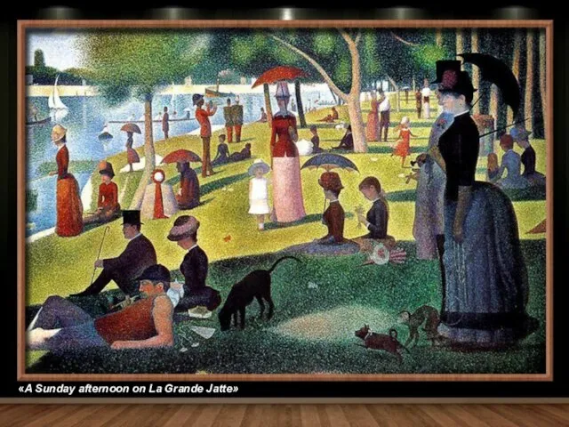 «A Sunday afternoon on La Grande Jatte»