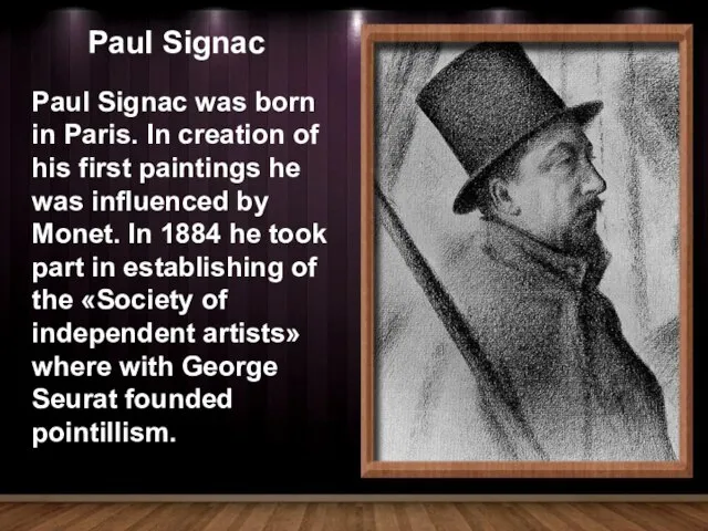 Paul Signac Paul Signac was born in Paris. In creation of his