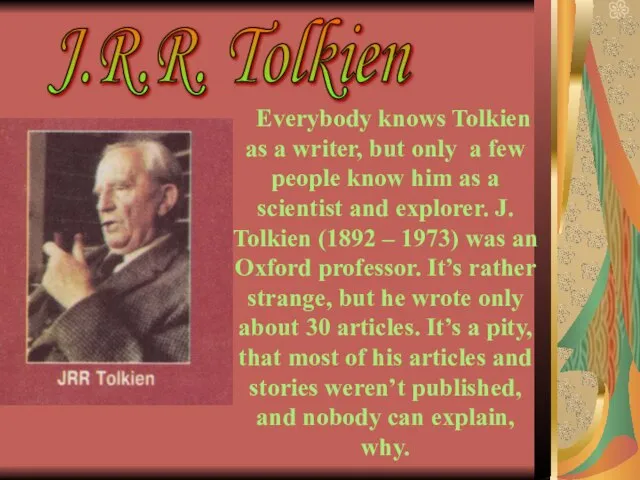 Everybody knows Tolkien as a writer, but only a few people know