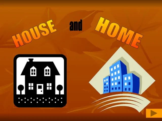 HOUSE and HOME