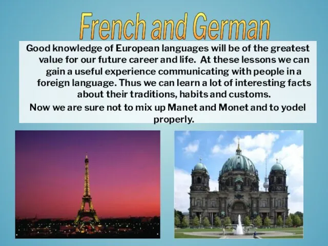 Good knowledge of European languages will be of the greatest value for