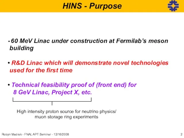 HINS - Purpose Robyn Madrak - FNAL APT Seminar - 12/16/2008 60