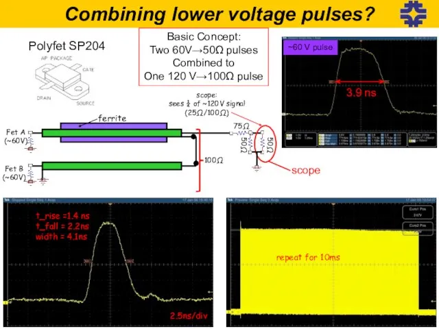 Combining lower voltage pulses? scope: sees ¼ of ~120V signal (25Ω/100Ω) Fet