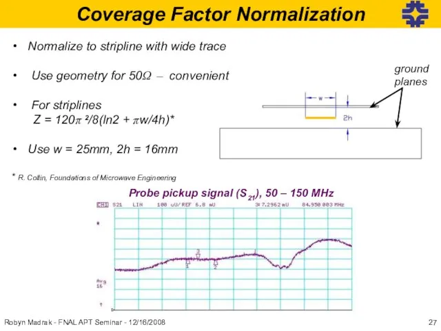 input pulse @ end @end Coverage Factor Normalization Normalize to stripline with