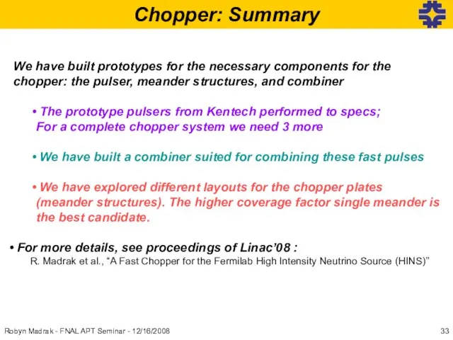 Chopper: Summary We have built prototypes for the necessary components for the