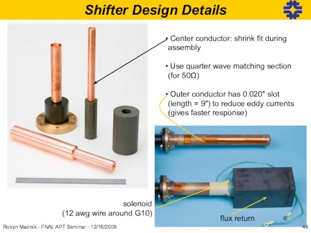 Shifter Design Details Center conductor: shrink fit during assembly Use quarter wave