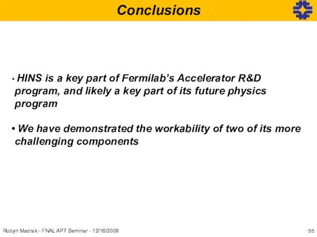 Robyn Madrak - FNAL APT Seminar - 12/16/2008 Conclusions HINS is a