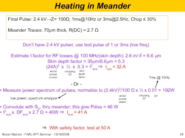 Heating in Meander Final Pulse: 2.4 kV→Z= 100Ω, 1ms@10Hz or 3ms@2.5Hz, Chop