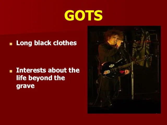 GOTS Long black clothes Interests about the life beyond the grave