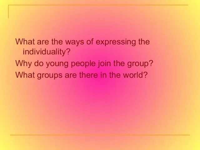 What are the ways of expressing the individuality? Why do young people