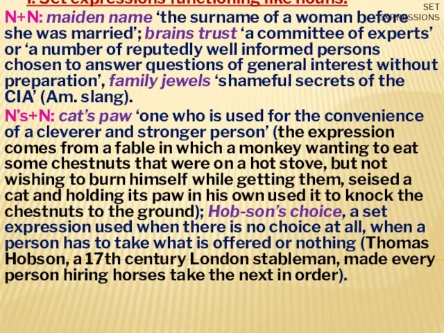 Set expressions I. Set expressions functioning like nouns: N+N: maiden name ‘the