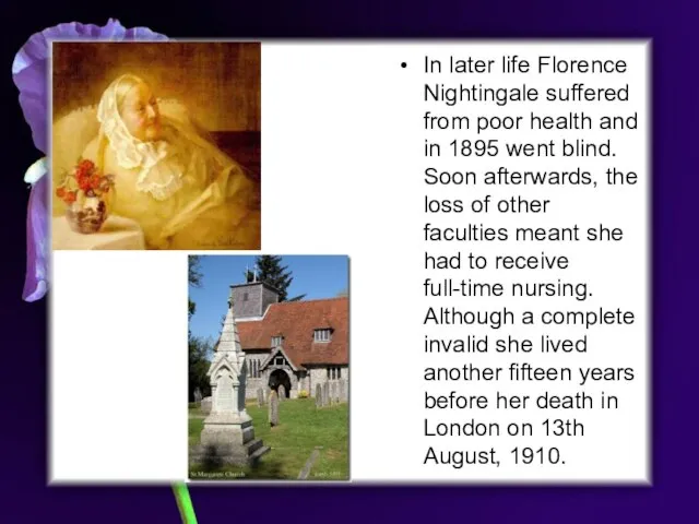In later life Florence Nightingale suffered from poor health and in 1895