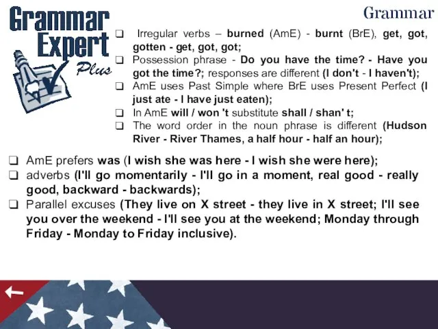 Grammar Irregular verbs – burned (AmE) - burnt (BrE), get, got, gotten