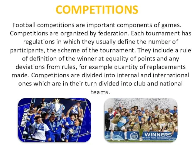 COMPETITIONS Football competitions are important components of games. Competitions are organized by