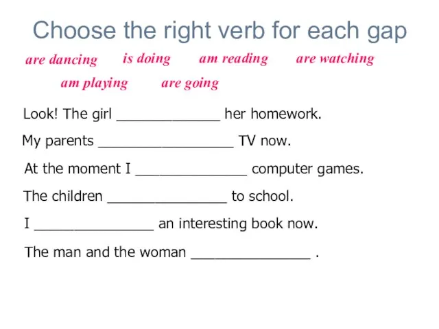 Choose the right verb for each gap Look! The girl _____________ her