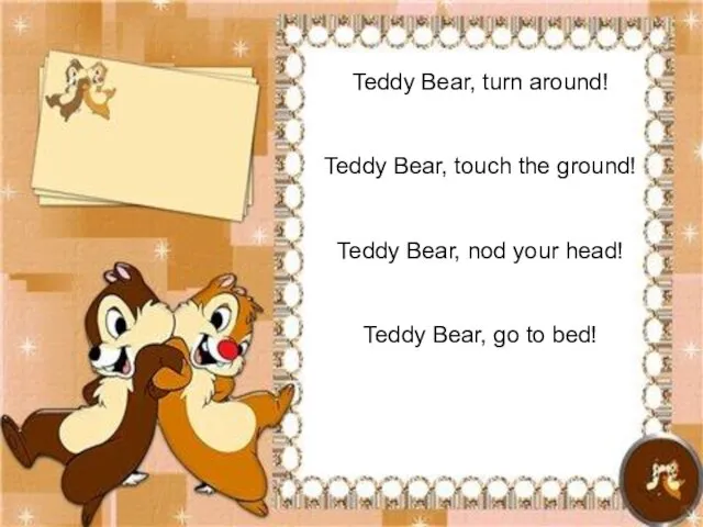 Teddy Bear, turn around! Teddy Bear, touch the ground! Teddy Bear, nod