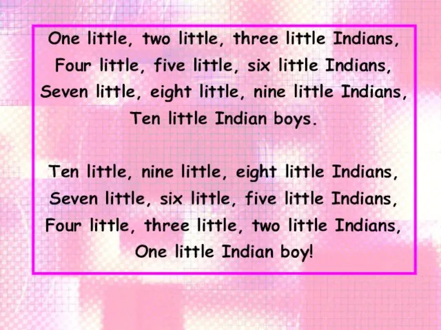 One little, two little, three little Indians, Four little, five little, six