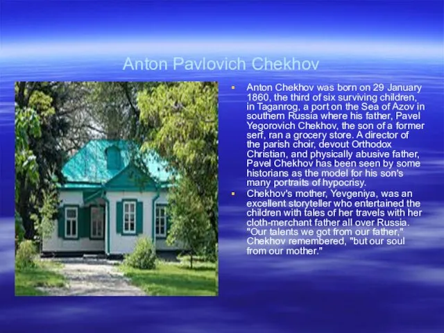Anton Pavlovich Chekhov Anton Chekhov was born on 29 January 1860, the