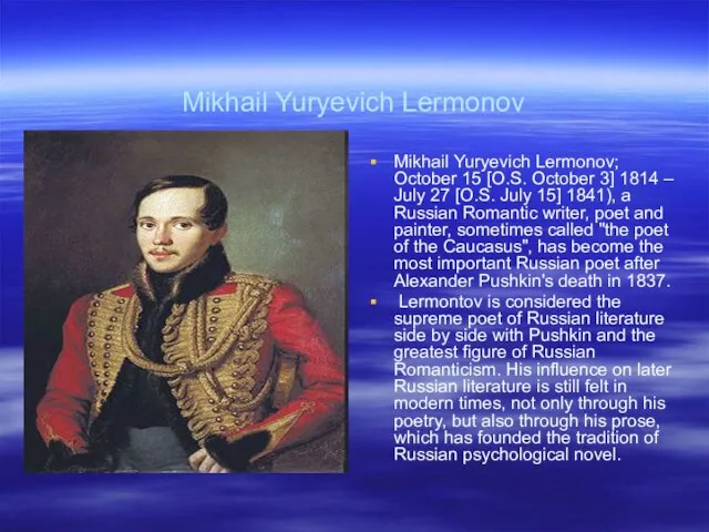 Mikhail Yuryevich Lermonov Mikhail Yuryevich Lermonov; October 15 [O.S. October 3] 1814