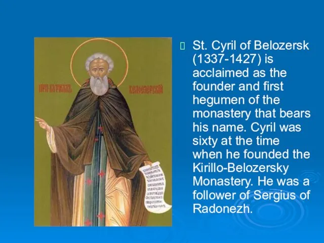 St. Cyril of Belozersk (1337-1427) is acclaimed as the founder and first