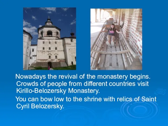 Nowadays the revival of the monastery begins. Crowds of people from different