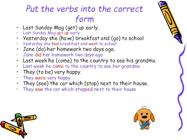 Put the verbs into the correct form Last Sunday Mag (get) up