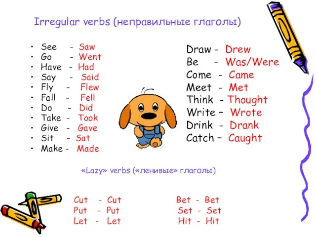 Irregular verbs (неправильные глаголы) See - Saw Go - Went Have -