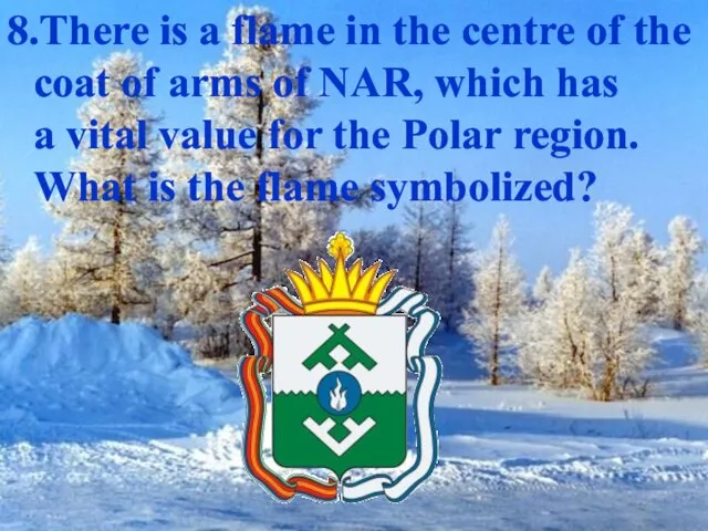 8.There is a flame in the centre of the coat of arms