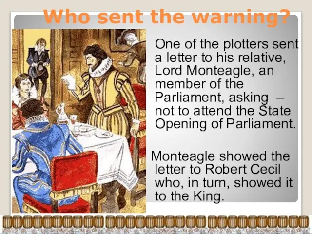 Who sent the warning? One of the plotters sent a letter to