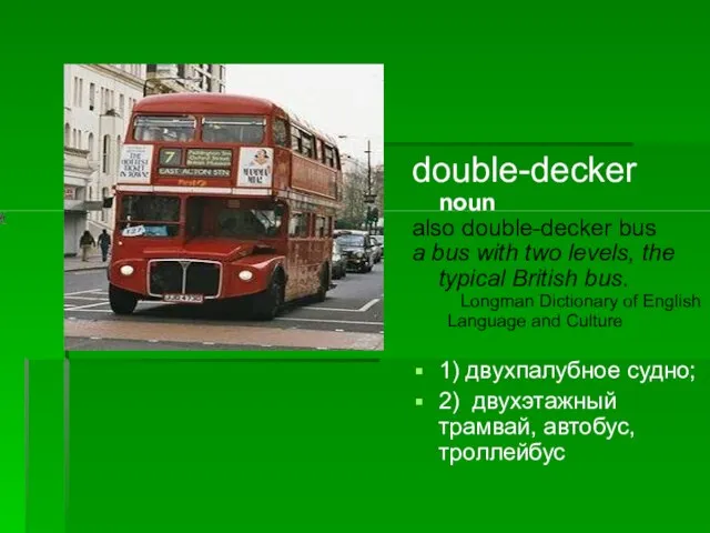 double-decker noun also double-decker bus a bus with two levels, the typical