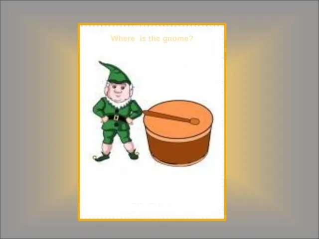 Where is the gnome?