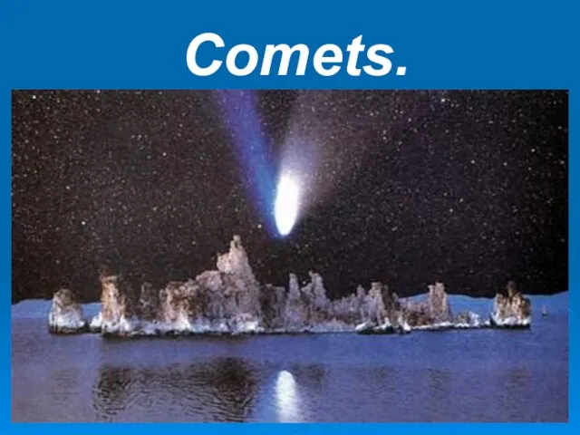 Comets.