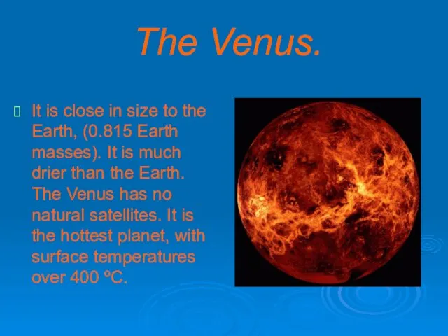 The Venus. It is close in size to the Earth, (0.815 Earth
