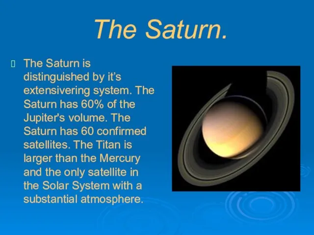 The Saturn. The Saturn is distinguished by it’s extensivering system. The Saturn