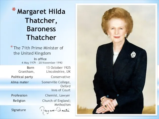 Margaret Hilda Thatcher, Baroness Thatcher The 71th Prime Minister of the United