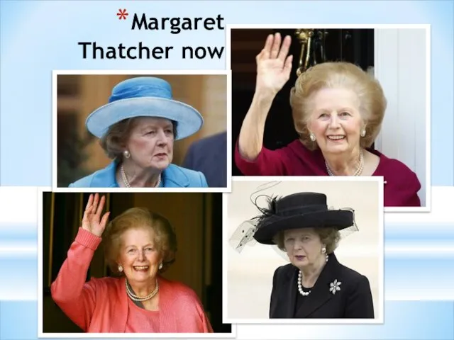 Margaret Thatcher now