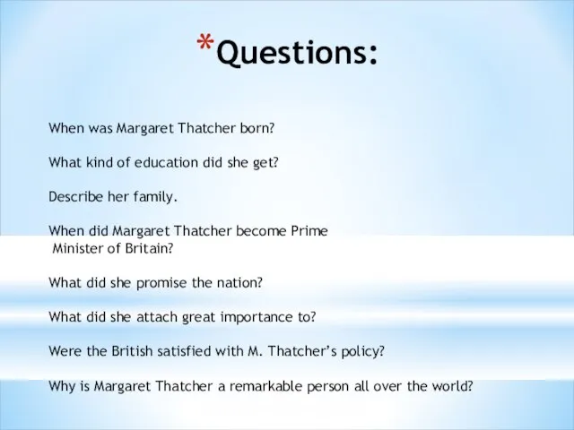 Questions: When was Margaret Thatcher born? What kind of education did she